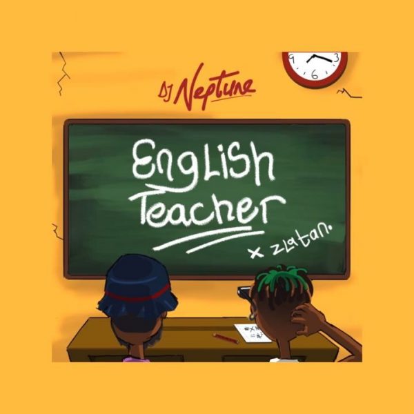 DJ Neptune - English Teacher Ft Zlatan Mp3 Download
