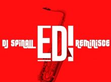 DJ Spinall - EDI Ft Reminisce Mp3 Download
