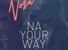Nosa - Na Your Way Ft Mairo Ese Mp3 Download