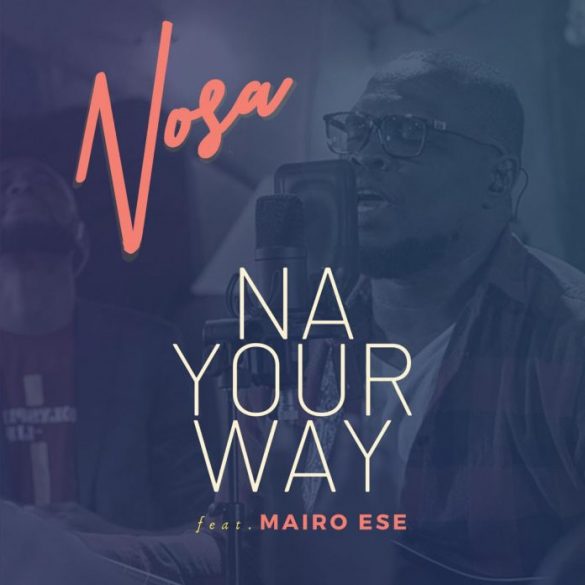 Nosa - Na Your Way Ft Mairo Ese Mp3 Download