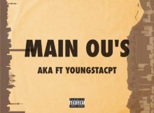 AKA - Main Ou’s Ft YoungstaCPT Mp3 Download