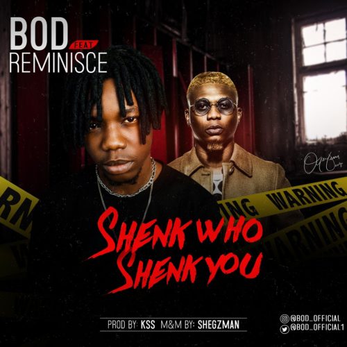 B.O.D - Shenk Who Shenk You Ft Reminisce Mp3 Download