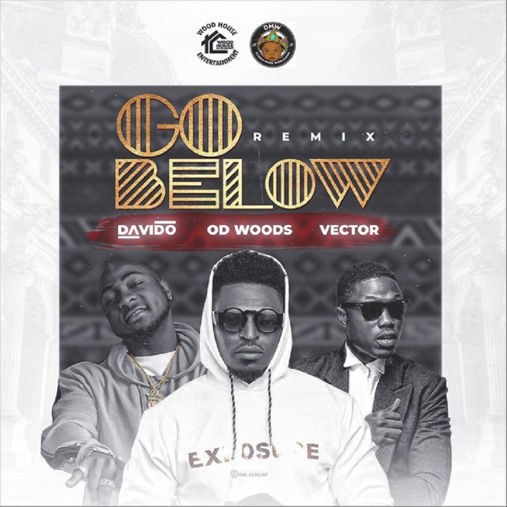 OD Woods - Go Below (Remix) Ft Davido & Vector Mp3 Download
