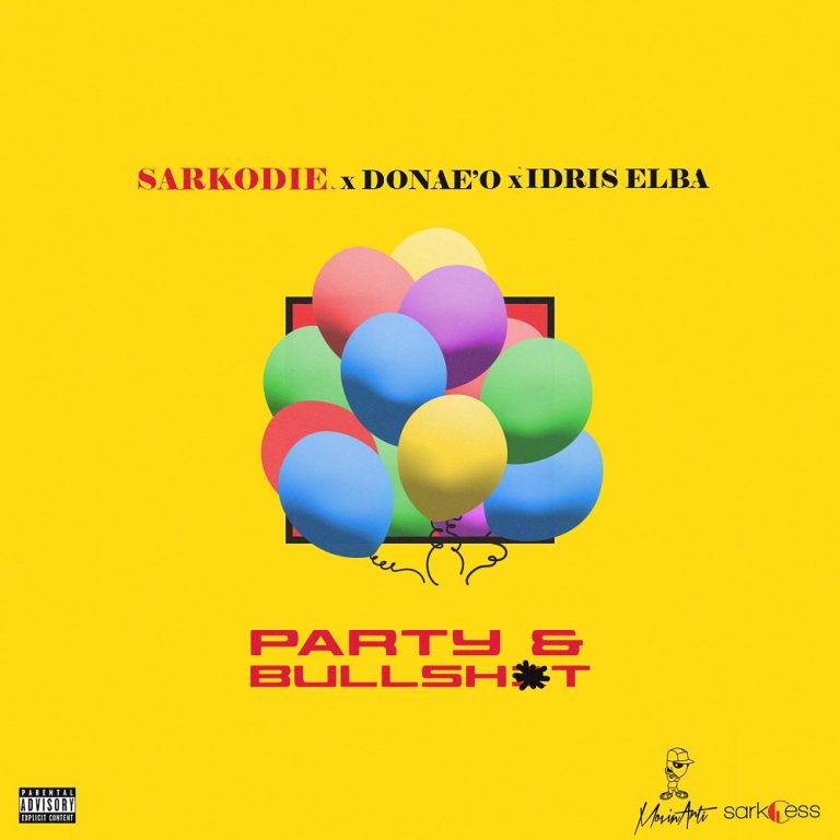 Sarkodie - Party N Bullsh*T Ft Donae’O & Idris Elba Mp3 Download