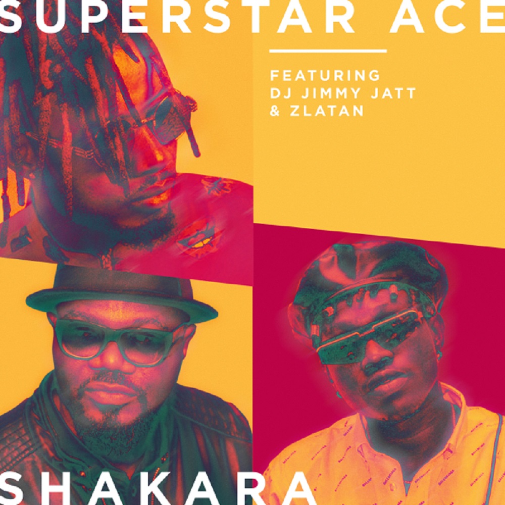 Superstar Ace - Shakara Ft DJ Jimmy Jatt & Zlatan Mp3 Download