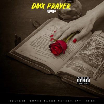 Blaklez - DMX Prayer (Remix) Ft Emtee, Tshego, Zakwe & Jay Hood Mp3 Download