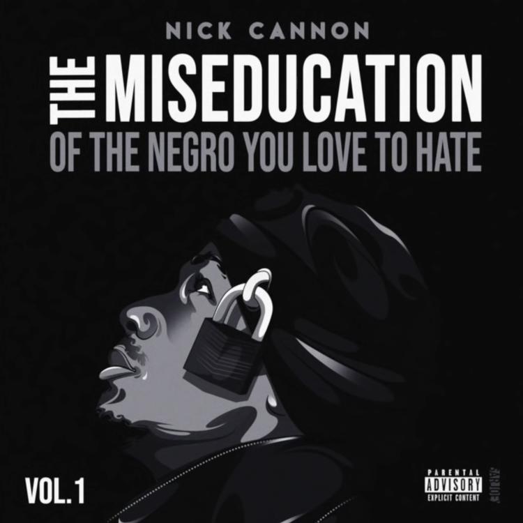 Nick Cannon - The Miseducation Of The Negro You Love To Hate Mixtape