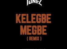 DOWNLOAD MP3 Adekunle Gold - Kelegbe Megbe Remix Ft DJ Tunez