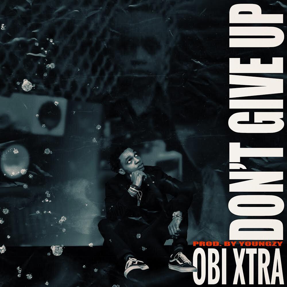 Obi Xtra - Don’t Give Up