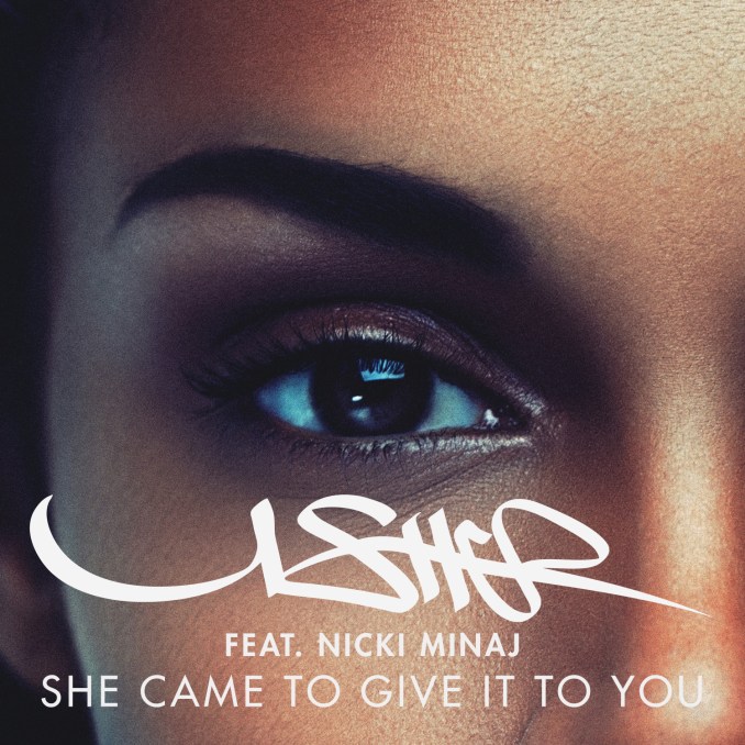 DOWNLOAD MP3 Usher - She Came to Give It to You Ft Nicki Minaj