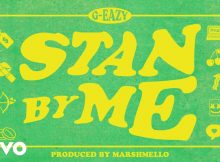 G-Eazy - Stan By Me