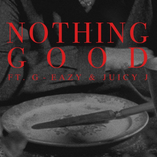 Goody Grace Ft. G-Eazy & Juicy J Nothing Good