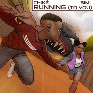 Chike Ft. Simi - Running (To You)