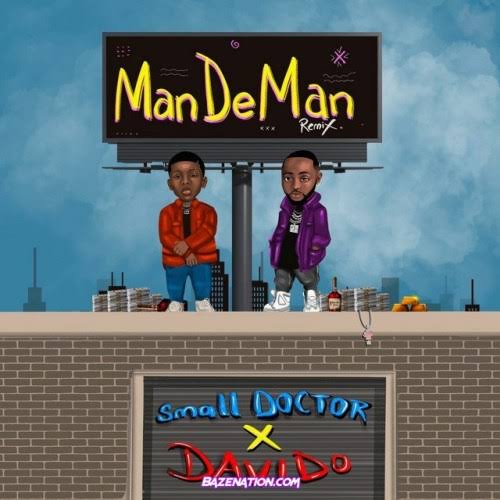 Small Doctor Ft. Davido - Mandeman (Remix)