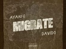 Ayanfe - Migrate Ft. Davido
