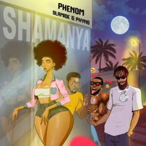 Phenom Ft. Olamide & Phyno - Shamanya