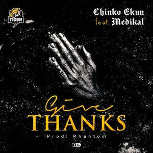 DOWNLOAD MP3 Chinko Ekun - Give Thanks Ft. Medikal
