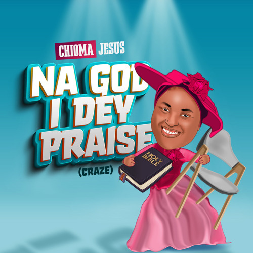 DOWNLOAD MP3 Chioma Jesus - Na God I Dey Praise (Craze)