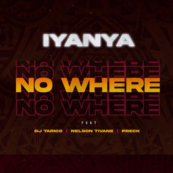 DOWNLOAD MP3 Iyanya - No Where ft. DJ Tarico, Nelson Tivane & Preck