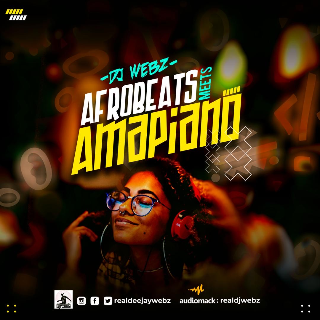 Mixtape: DEEJAY WEBZ - AfroBeats Meets Amapiano
