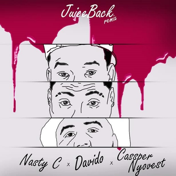 DOWNLOAD MP3 Nasty C - Juice Back (Remix) Ft. Davido & Cassper Nyovest