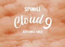 DOWNLOAD MP3 DJ Spinall - Cloud 9 ft. Adekunle Gold
