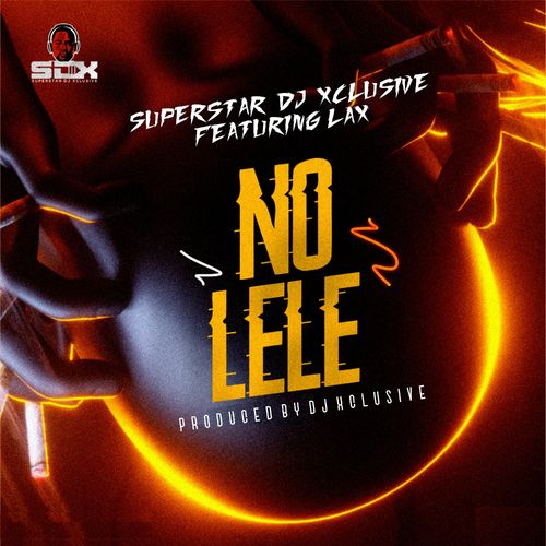 DOWNLOAD MP3 DJ Xclusive - No Lele ft L.A.X