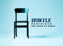 DOWNLOAD MP3 Reminisce - Hustle Ft. BNXN (Buju) & D Smoke