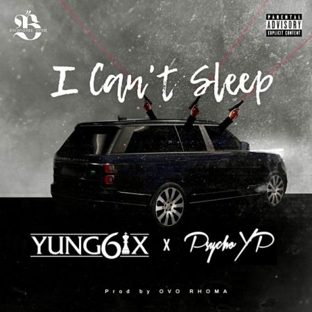 DOWNLOAD MP3 Yung6ix - I Can’t Sleep ft. PsychoYP