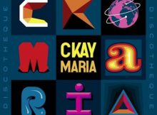 Ckay - Maria Ft. Silly Walks Discotheque