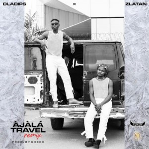 DOWNLOAD MP3 Oladips Ft. Zlatan - Ajala Travel (Remix)