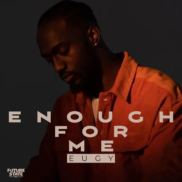 DOWNLOAD MP3 Eugy - Enough For Me