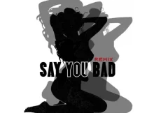 Skales - Say You Bad (Remix) ft. 1da Banton