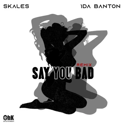 Skales - Say You Bad (Remix) ft. 1da Banton