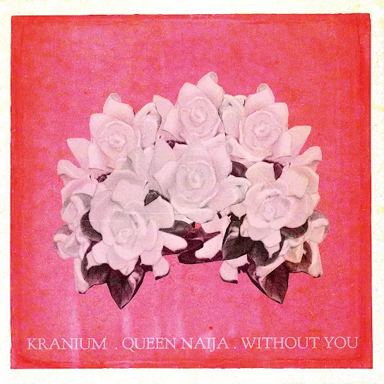 Kranium - Without You Ft. Queen Naija
