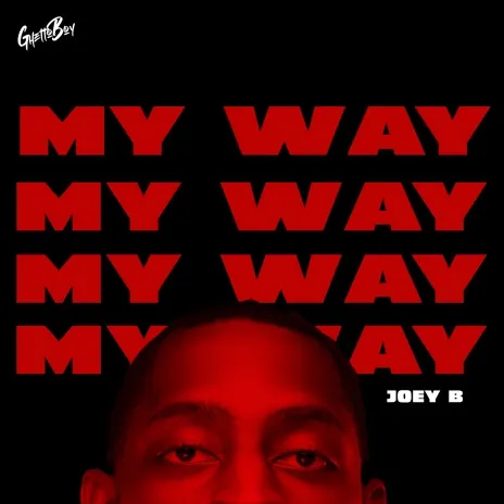 Ghetto Boy - My Way Ft. Joey B