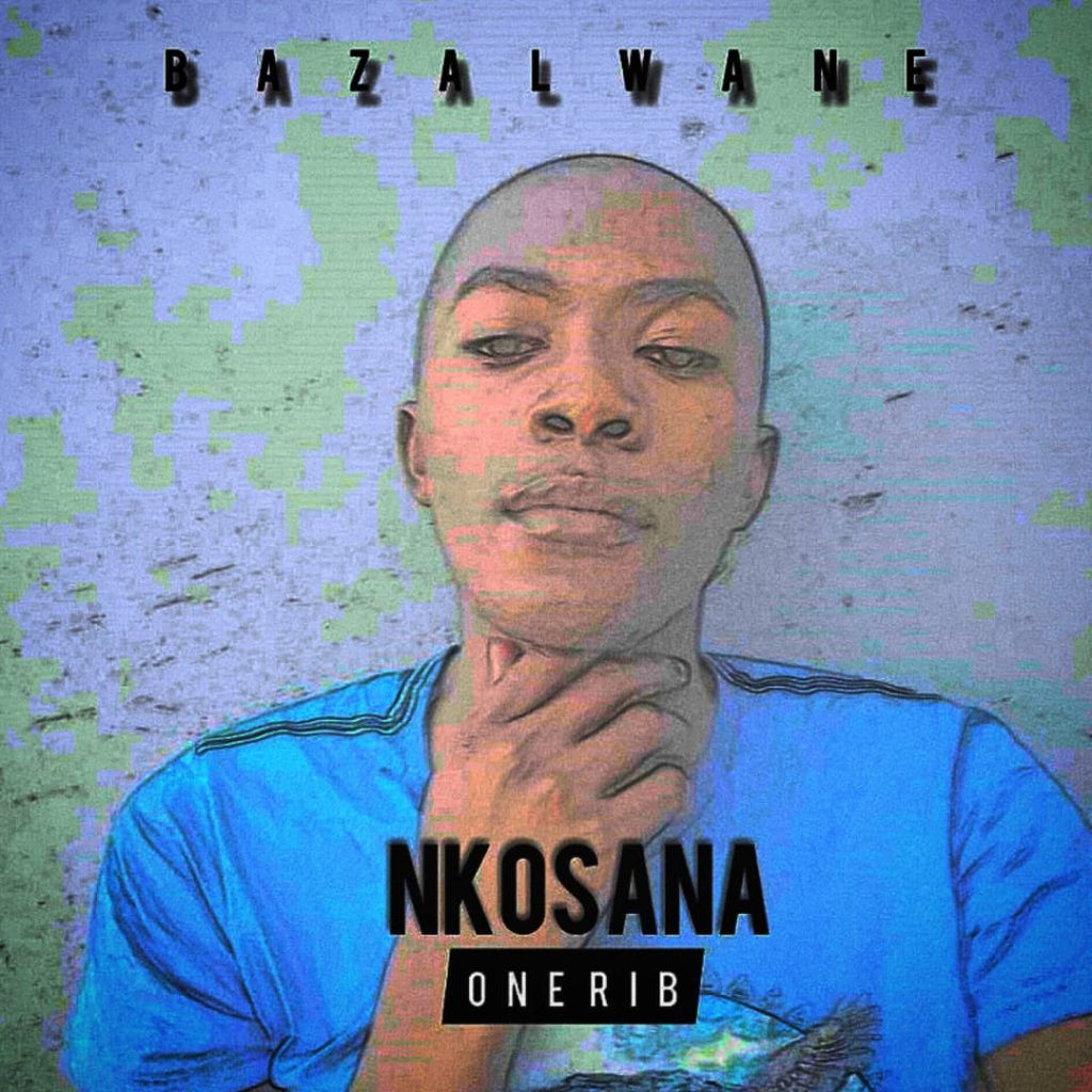 DOWNLOAD MP3 Nkosana Onerib - Bazalwane